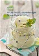 Mareike Vollmers - Eiskalt erwischt! Sommerrezepte für den Thermomix TM5