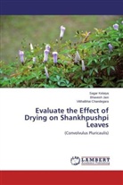 Vitthalbh Chandegara, Vitthalbhai Chandegara, Bhaves Jani, Bhavesh Jani, Saga Kelaiya, Sagar Kelaiya - Evaluate the Effect of Drying on Shankhpushpi Leaves