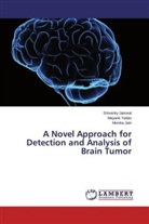 Monika Jain, Shivank Jaiswal, Shivanky Jaiswal, Mayan Yadav, Mayank Yadav - A Novel Approach for Detection and Analysis of Brain Tumor