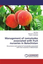 Al Khan, Aly Khan, Khalil A Khanzada, Khalil A. Khanzada, Manzoor Soomro, Manzoor H Soomro... - Management of nematodes associated with fruit nurseries in Balochistan