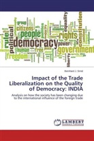 Bernhard J Smid, Bernhard J. Smid - Impact of the Trade Liberalization on the Quality of Democracy: INDIA