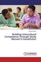 Darkhan Bilyalov - Building Intercultural Competence Through Study Abroad in Kazakhstan