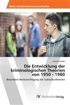 Susanna Bader - Die Entwicklung der kriminologischen Theorien von 1950 - 1980