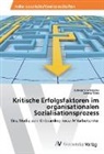 Lorenz Ryser, Fabienn Schneider, Fabienne Schneider - Kritische Erfolgsfaktoren im organisationalen Sozialisationsprozess