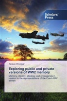 Tereza Woolgar - Exploring public and private versions of WW2 memory