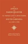 St Thomas and St Denis Parish - Annals and Parish Register of St. Thomas and St. Denis Parish, in South Carolina, from 1680 to 1884