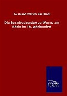 Ferdinand W. E. Roth, Ferdinand Wilhelm Emil Roth - Die Buchdruckereien zu Worms am Rhein im 16. Jahrhundert