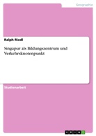 Ralph Riedl - Singapur als Bildungszentrum und Verkehrsknotenpunkt