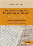 Hartmut Schmidt, Hartmu Schmidt, Hartmut Schmidt - Als Artillerie-Soldat im S&uuml;dabschnitt der Ostfront