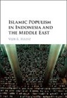 Vedi Hadiz, Vedi R. Hadiz, Vedi R. (University of Melbourne) Hadiz, Hadiz Vedi R. - Islamic Populism in Indonesia and the Middle East