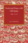 Jean O. McLachlan, Jean. O Mclachlan, Jean. O. McLachlan - Trade and Peace With Old Spain, 1667-1750