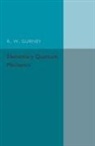 R. W Gurney, R. W. Gurney - Elementary Quantum Mechanics