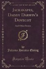 Juliana Horatia Ewing - Jackanapes, Daddy Darwin's Dovecot