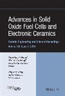 Bansal, Narottam P. Bansal, Narottam P. (Nasa Bansal, Narottam P. Kusnezoff Bansal, Soshu Kirihara, Mihails Kusnezoff... - Advances in Solid Oxide Fuel Cells and Electronic Ceramics, Volume