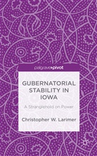 C. Larimer, Christopher Larimer, Christopher W Larimer, Christopher W. Larimer - Gubernatorial Stability in Iowa