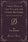 Leo Tolstoy - Three Days in the Village and Other Sketches