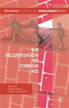 Stephen Brown, Stephen Gravingholt Brown, Stephe Brown, Stephen Brown, Jorn Gravingholt, Grävingholt... - Securitization of Foreign Aid