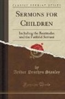 Arthur Penrhyn Stanley - Sermons for Children