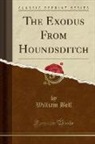William Bell - The Exodus From Houndsditch (Classic Reprint)