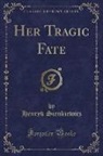 Henryk Sienkiewicz - Her Tragic Fate (Classic Reprint)