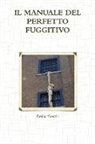Fabio Tonelli - Il Manuale del Perfetto Fuggitivo