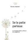 Berenice Scarabelli - Se La Pelle Parlasse
