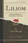 Franz Molnar - Liliom: A Legend in Seven Scenes and a Prologue (Classic Reprint)