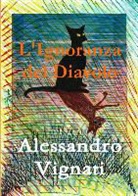 Alessandro Vignati - L'Ignoranza del Diavolo