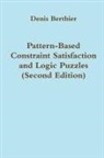 Denis Berthier - Pattern-Based Constraint Satisfaction and Logic Puzzles (Second Edition)