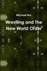 Michael Hur - Wrestling and the New World Order