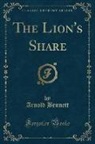 Arnold Bennett - The Lion's Share (Classic Reprint)