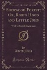 Alfred Mills - Sherwood Forest, or Robin Hood and Little John