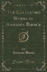 Ambrose Bierce - The Collected Works of Ambrose Bierce, Vol. 12: Kings of Beasts; Two Administrations; Miscellaneous (Classic Reprint)