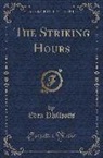 Eden Phillpotts - The Striking Hours (Classic Reprint)