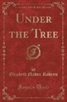 Elizabeth Madox Roberts - Under the Tree (Classic Reprint)