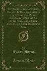 William Morris - The Roots of the Mountains Wherein Is Told Somewhat of the Lives of the Men of Burgdale, Their Friends, Their Neighbours, Their Foemen, and Their Fellows in Arms (Classic Reprint)
