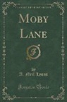 A. Neil Lyons - Moby Lane (Classic Reprint)