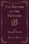 Jacques Vincent - The Return of the Princess (Classic Reprint)