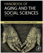 Linda George, Linda (EDT)/ Ferraro George, Kenneth Ferraro, Kenneth (Distinguished Professor of Sociology and founding Director of the Center on Aging and the Life Course Ferraro, Kenneth F. Ferraro, Linda George... - Handbook of Aging and the Social Sciences