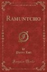 Pierre Loti - Ramuntcho (Classic Reprint)