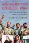Larry P Goodson, Larry P. Goodson - Afghanistan''s Endless War