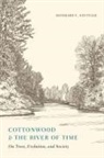 Reinhard F Stettler, Reinhard F. Stettler - Cottonwood and the River of Time