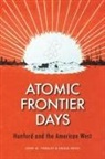 John M Findlay, John M. Findlay, John M. Hevly Findlay, John M./ Hevly Findlay, Bruce W Hevly, Bruce W. Hevly - Atomic Frontier Days
