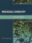 Board on Chemical Sciences and Technolog, Board on Chemical Sciences and Technology, Chemical Sciences Roundtable, Division On Earth And Life Studies, National Research Council - Mesoscale Chemistry