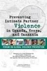 Board On Global Health, Forum on Global Violence Prevention, Institute Of Medicine, National Research Council - Preventing Intimate Partner Violence in Uganda, Kenya, and Tanzania
