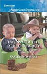 Sasha Summers - Twins for the Rebel Cowboy