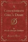 Sarah Morgan Dawson - A Confederate Girl's Diary (Classic Reprint)
