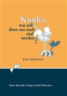 Martinius Joest, Joest Martinius, Heinz Langer - Kinder, was soll denn aus euch mal werden?