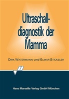 Elmar Stickeler, Dirk Watermann - Ultraschalldiagnostik der Mamma