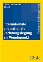 Helg Löffler, Helge Löffler, Rohatschek, Roman Rohatschek - Internationale und nationale Rechnungslegung am Wendepunkt (f. Österreich)